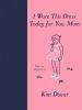 Go to record I wore this dress today for you, mom : poems on motherhood
