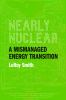 Go to record Nearly nuclear : a mismanaged energy transition