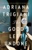 Go to record The good left undone : a novel