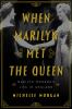 Go to record When Marilyn met the queen : Marilyn Monroe's life in Engl...