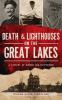 Go to record Death & lighthouses on the Great Lakes : a history of murd...