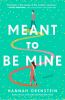 Go to record Meant to be mine : a novel