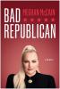 Go to record Bad Republican : a memoir