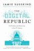 Go to record The digital republic : on freedom and democracy in the 21s...
