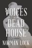 Go to record Voices in the dead house : a novel