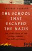Go to record The school that escaped the Nazis : the true story of the ...