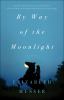 Go to record By way of the moonlight : a novel