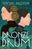 Go to record Bronze drum : a novel of sisters and war