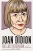 Go to record Joan Didion : the last interview and other conversations
