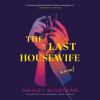 Go to record The last housewife : a novel