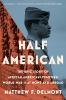 Go to record Half American : the epic story of African Americans fighti...