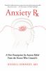 Go to record Anxiety Rx : a new prescription for anxiety relief from th...