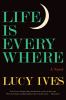 Go to record Life is everywhere : a novel