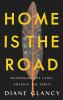 Go to record Home is the road : wandering the land, shaping the spirit