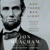 Go to record And there was light : Abraham Lincoln and the American str...