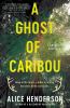 Go to record A ghost of caribou : a novel of suspense