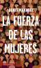 Go to record La fuerza de las mujeres : el camino de esperanza y curaci...