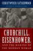 Go to record Churchill, Eisenhower, and the making of the modern world