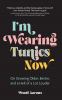 Go to record I'm wearing tunics now : on growing older, better, and a h...