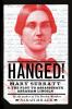 Go to record Hanged! : Mary Surratt & the plot to assassinate Abraham L...