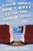 Go to record Good dogs don't make it to the South Pole : a novel