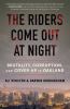 Go to record The riders come out at night : brutality, corruption, and ...
