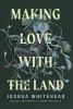 Go to record Making love with the land : essays