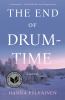 Go to record The end of drum-time : a novel