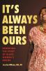 Go to record It's always been ours : rewriting the story of Black women...