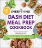 Go to record The everything DASH diet meal prep cookbook : 200 easy, ma...