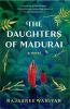 Go to record The daughters of Madurai : a novel