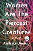 Go to record Women are the fiercest creatures : a novel