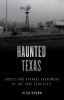 Go to record Haunted Texas : ghosts and strange phenomena of the Lone S...
