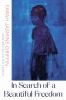 Go to record In search of a beautiful freedom : new and selected essays