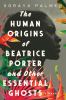 Go to record The human origins of Beatrice Porter and other essential g...