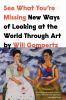 Go to record See what you're missing : new ways of looking at the world...