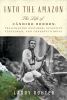 Go to record Into the Amazon : the life of Cândido Rondon, trailblazing...