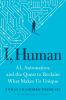 Go to record I, human : AI, automation, and the quest to reclaim what m...