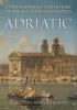 Go to record Adriatic : a two-thousand-year history of the sea, lands a...