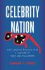 Go to record Celebrity nation : how America evolved into a culture of f...