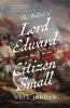 Go to record The ballad of Lord Edward and Citizen Small