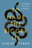 Go to record To name the bigger lie : a memoir in two stories