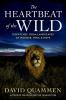 Go to record The heartbeat of the wild : dispatches from landscapes of ...