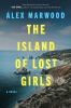 Go to record The island of lost girls : a novel