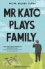 Go to record Mr Katō plays family : a novel