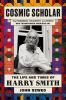 Go to record Cosmic scholar : the life and times of Harry Smith
