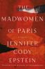 Go to record The madwomen of Paris : a novel