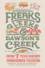 Go to record Freaks, Gleeks, and Dawson's Creek : how seven teen shows ...