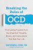 Go to record Breaking the rules of OCD : find lasting freedom from the ...