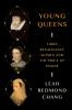 Go to record Young queens : three Renaissance women and the price of po...